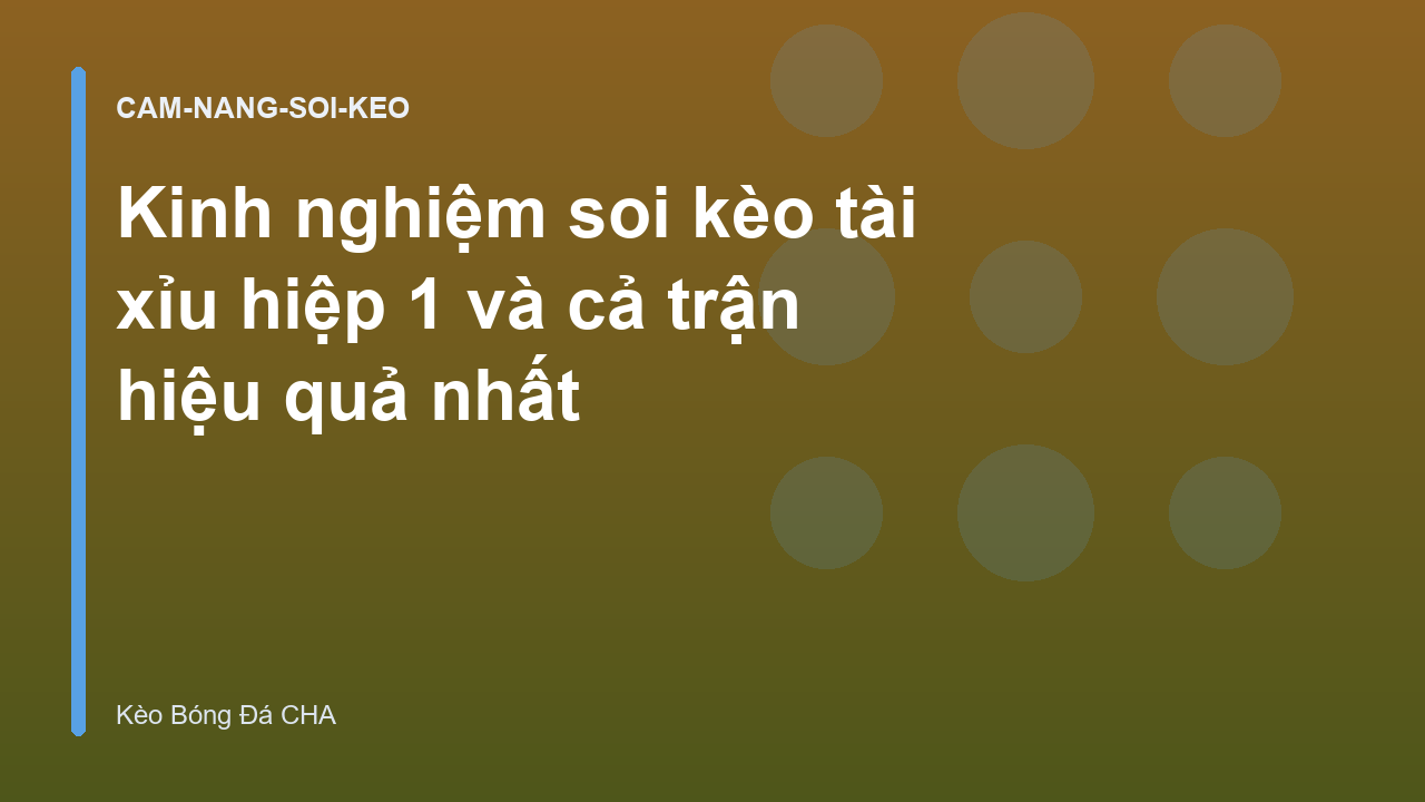 Kinh nghiệm soi kèo tài xỉu hiệp 1 và cả trận hiệu quả nhất