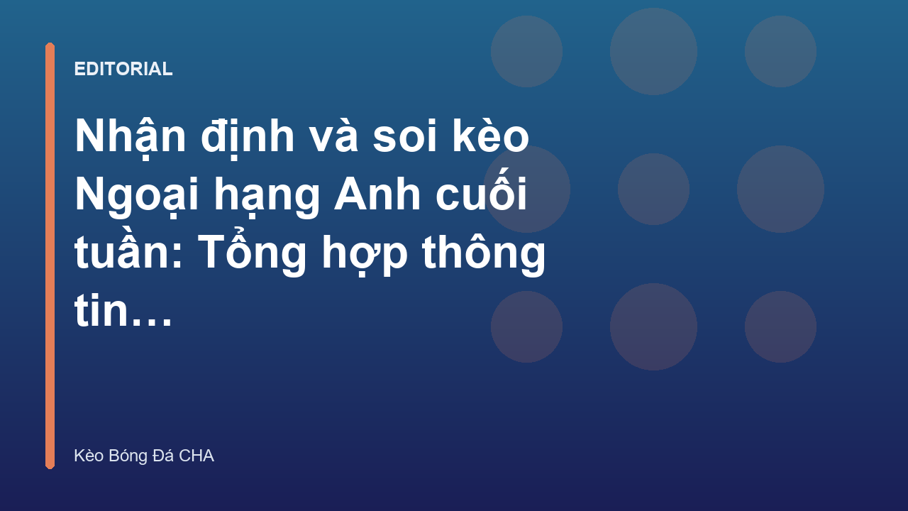 Phân tích soi kèo Ngoại hạng Anh cuối tuần