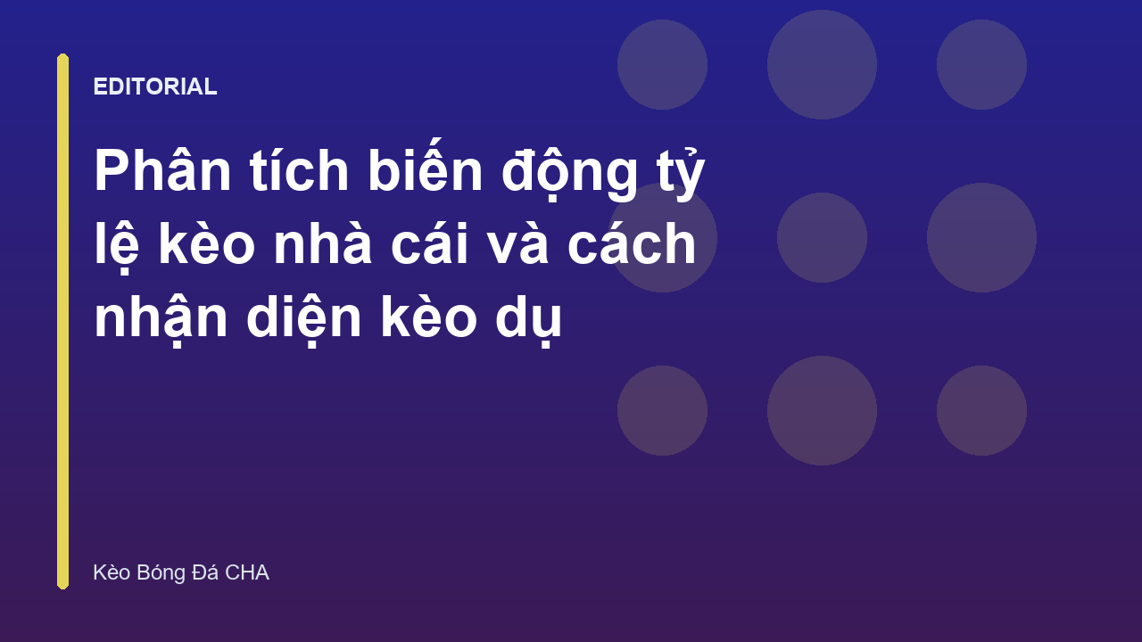 Phân tích biến động tỷ lệ kèo nhà cái